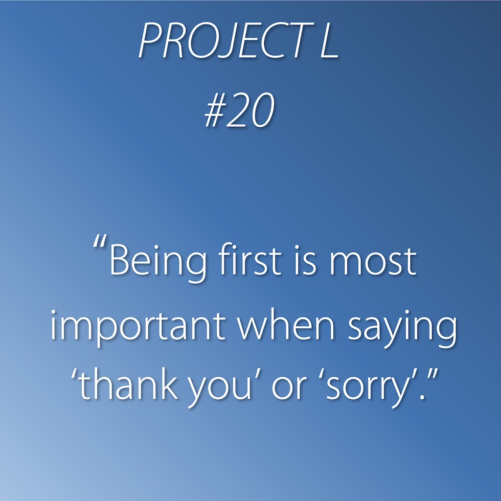 20: Being first is most important when saying ‘thank you’ or ‘sorry’