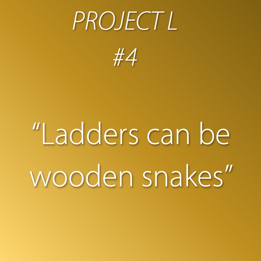 4: Ladders can be wooden snakes